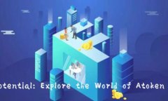Unlock Your Crypto Potential: Explore the World of Atoken an
